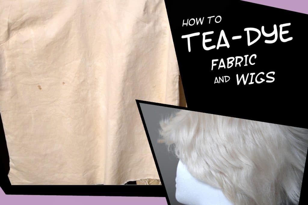 How to TeaDye Fabric and Synthetic Wigs
